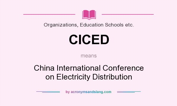 What does CICED mean? It stands for China International Conference on Electricity Distribution