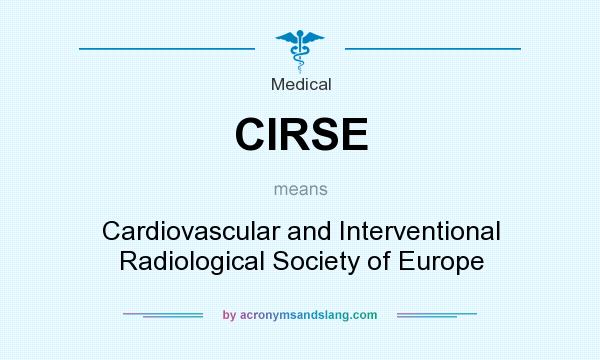 What does CIRSE mean? It stands for Cardiovascular and Interventional Radiological Society of Europe