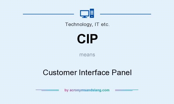 What does CIP mean? It stands for Customer Interface Panel