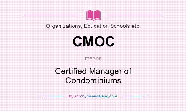 What does CMOC mean? It stands for Certified Manager of Condominiums