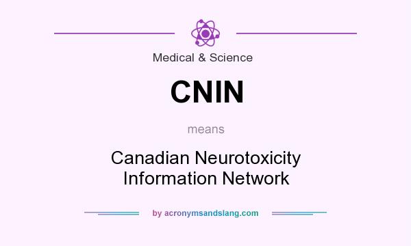 What does CNIN mean? It stands for Canadian Neurotoxicity Information Network