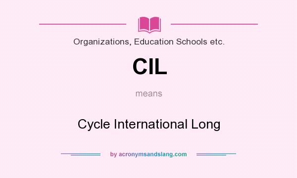 What does CIL mean? It stands for Cycle International Long