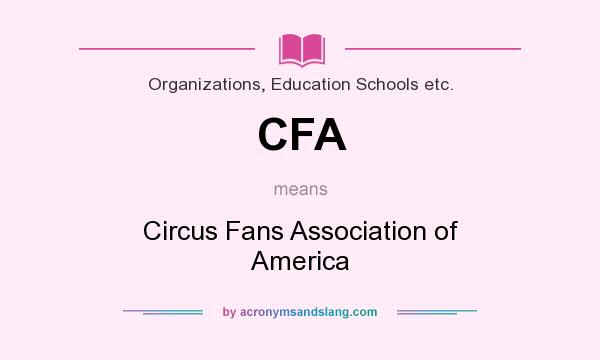 What does CFA mean? It stands for Circus Fans Association of America