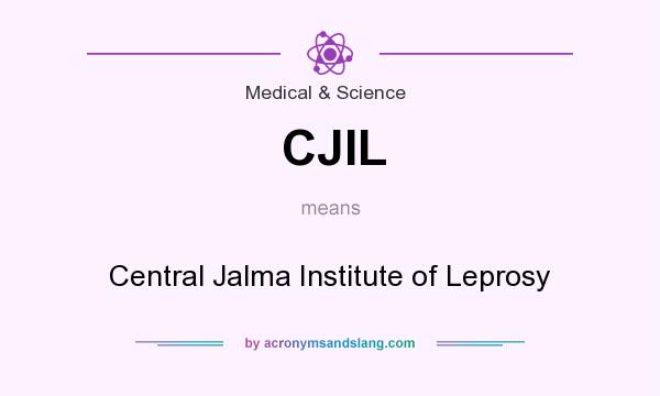 What does CJIL mean? It stands for Central Jalma Institute of Leprosy