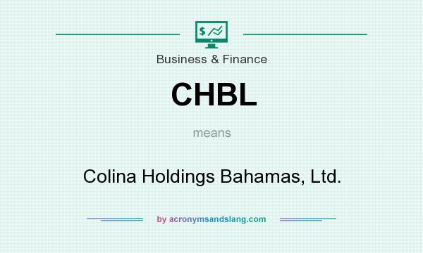 What does CHBL mean? It stands for Colina Holdings Bahamas, Ltd.