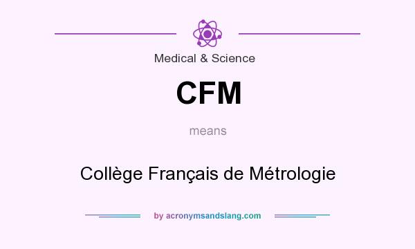 What does CFM mean? It stands for Collège Français de Métrologie