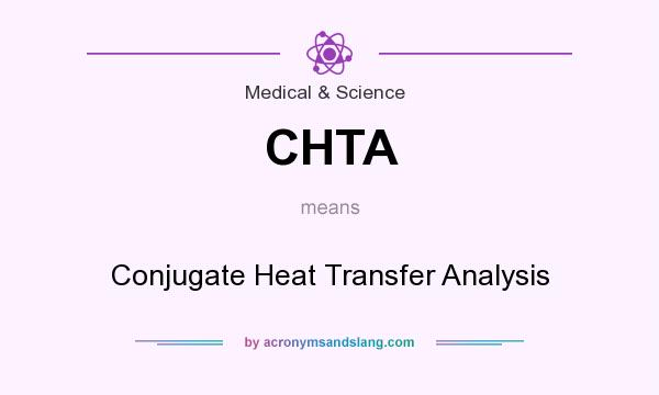 What does CHTA mean? It stands for Conjugate Heat Transfer Analysis