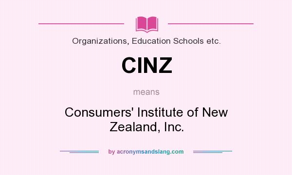 What does CINZ mean? It stands for Consumers` Institute of New Zealand, Inc.