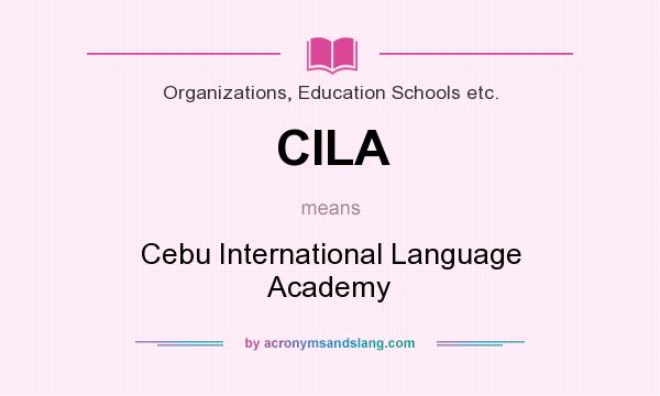 What does CILA mean? It stands for Cebu International Language Academy