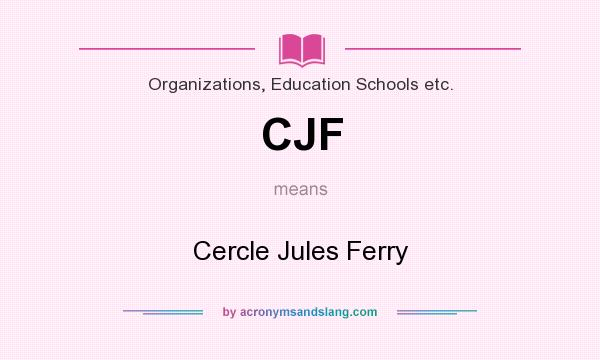 What does CJF mean? It stands for Cercle Jules Ferry