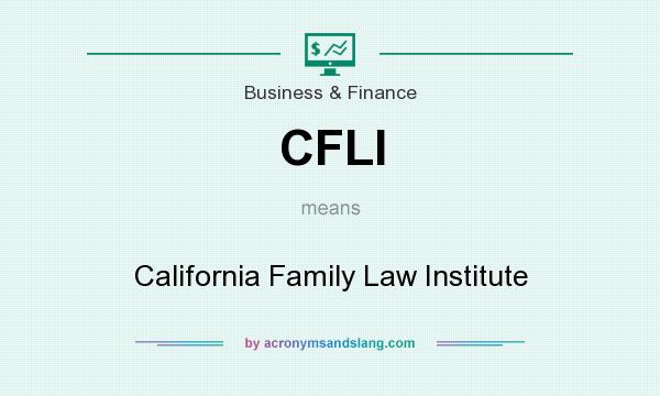 What does CFLI mean? It stands for California Family Law Institute