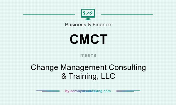 What does CMCT mean? It stands for Change Management Consulting & Training, LLC