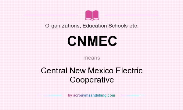 What does CNMEC mean? It stands for Central New Mexico Electric Cooperative