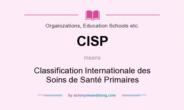 What does CISP mean? It stands for Classification Internationale des Soins de Santé Primaires