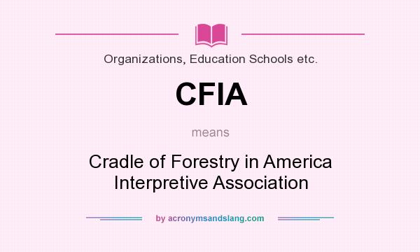 What does CFIA mean? It stands for Cradle of Forestry in America Interpretive Association