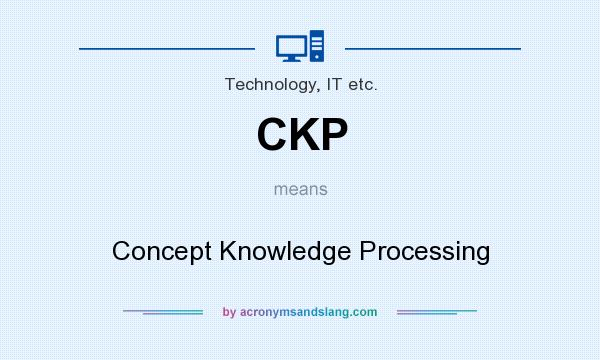 What does CKP mean? It stands for Concept Knowledge Processing