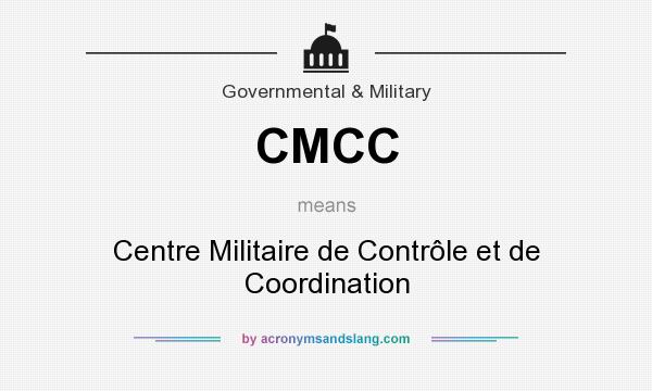 What does CMCC mean? It stands for Centre Militaire de Contrôle et de Coordination