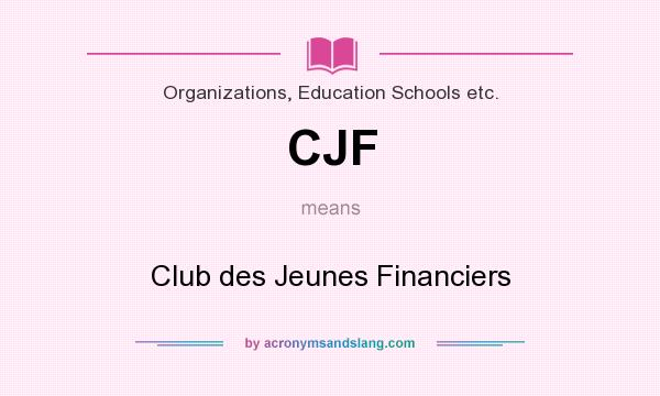 What does CJF mean? It stands for Club des Jeunes Financiers