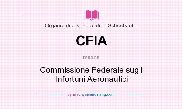 What does CFIA mean? It stands for Commissione Federale sugli Infortuni Aeronautici
