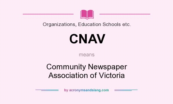What does CNAV mean? It stands for Community Newspaper Association of Victoria