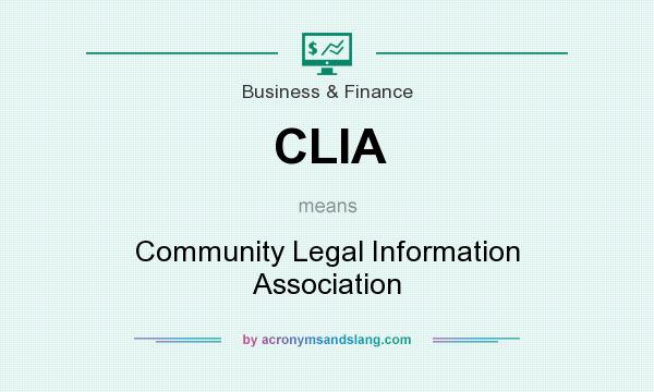 What does CLIA mean? It stands for Community Legal Information Association