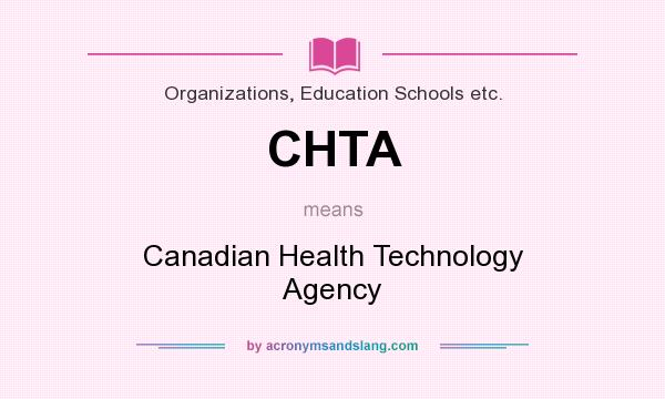 What does CHTA mean? It stands for Canadian Health Technology Agency