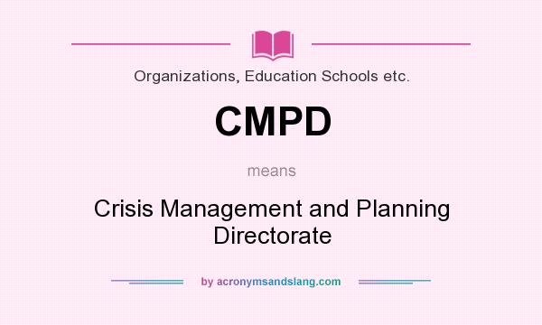 What does CMPD mean? It stands for Crisis Management and Planning Directorate