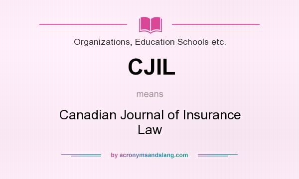 What does CJIL mean? It stands for Canadian Journal of Insurance Law