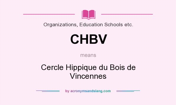 What does CHBV mean? It stands for Cercle Hippique du Bois de Vincennes
