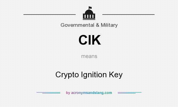 What does CIK mean? It stands for Crypto Ignition Key