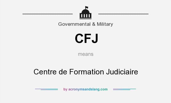 What does CFJ mean? It stands for Centre de Formation Judiciaire