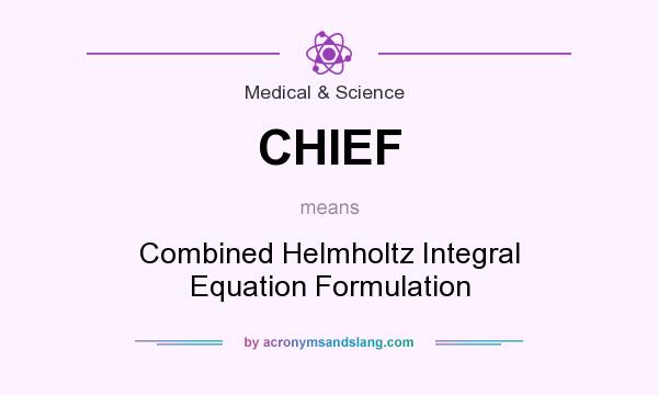 What does CHIEF mean? It stands for Combined Helmholtz Integral Equation Formulation
