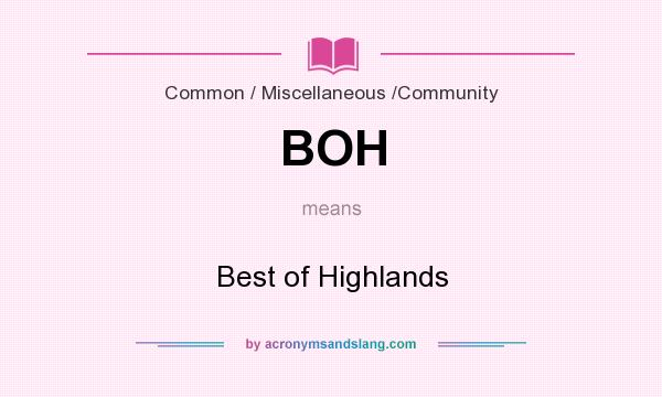 What does BOH mean? It stands for Best of Highlands