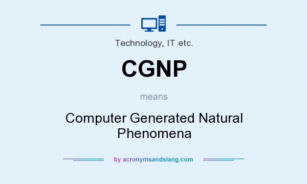 What does CGNP mean? It stands for Computer Generated Natural Phenomena