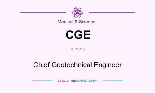 What does CGE mean? It stands for Chief Geotechnical Engineer