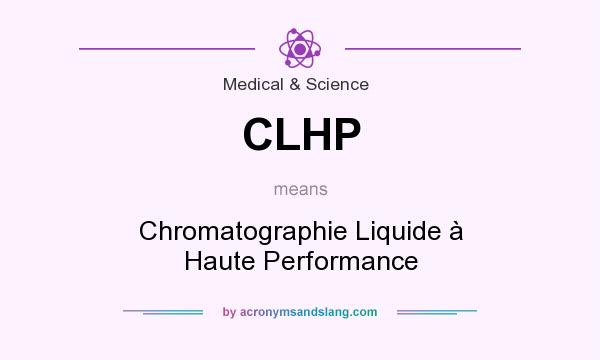 What does CLHP mean? It stands for Chromatographie Liquide à Haute Performance