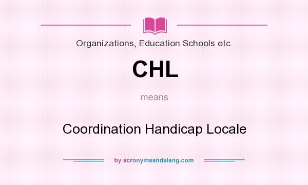 What does CHL mean? It stands for Coordination Handicap Locale