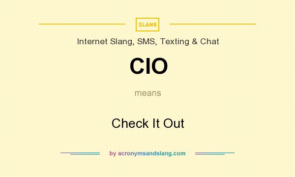 What does CIO mean? It stands for Check It Out