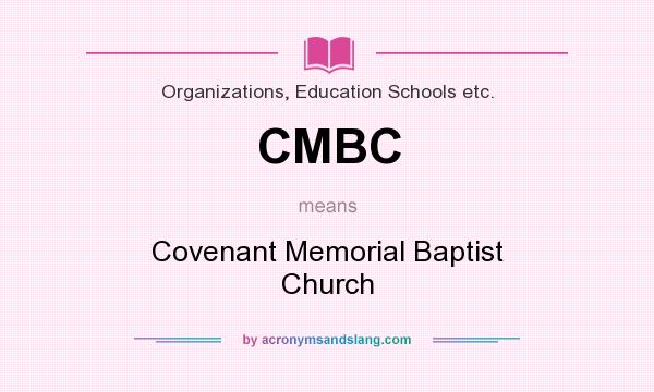What does CMBC mean? It stands for Covenant Memorial Baptist Church
