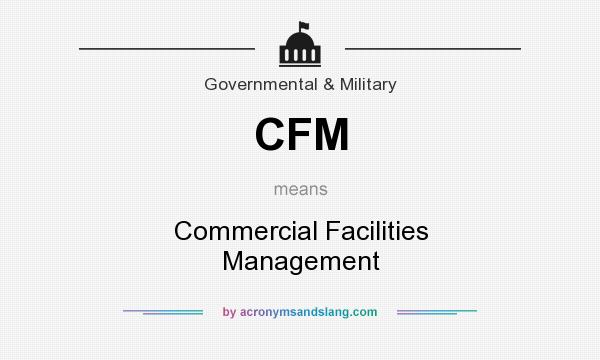 What does CFM mean? It stands for Commercial Facilities Management