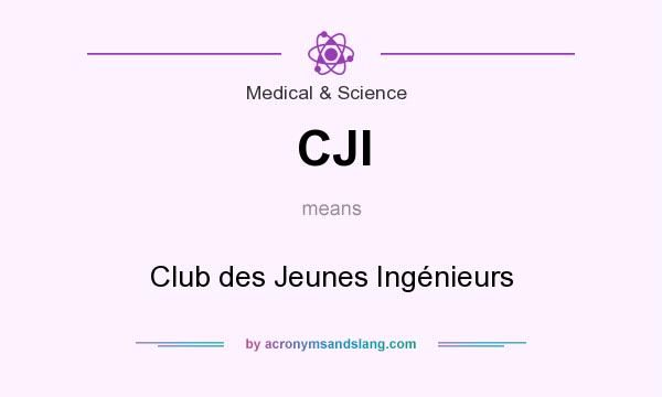 What does CJI mean? It stands for Club des Jeunes Ingénieurs