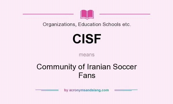 What does CISF mean? It stands for Community of Iranian Soccer Fans