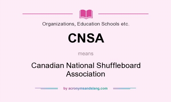 What does CNSA mean? It stands for Canadian National Shuffleboard Association