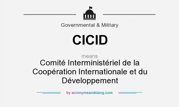 What does CICID mean? It stands for Comité Interministériel de la Coopération Internationale et du Développement