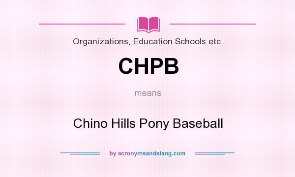 What does CHPB mean? It stands for Chino Hills Pony Baseball