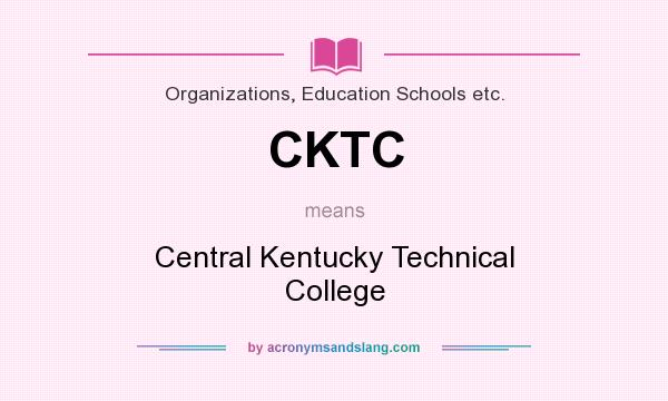 What does CKTC mean? It stands for Central Kentucky Technical College