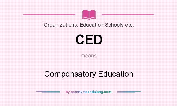 What does CED mean? It stands for Compensatory Education
