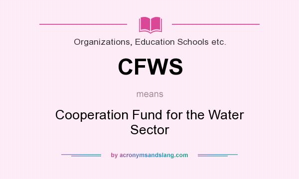 What does CFWS mean? It stands for Cooperation Fund for the Water Sector