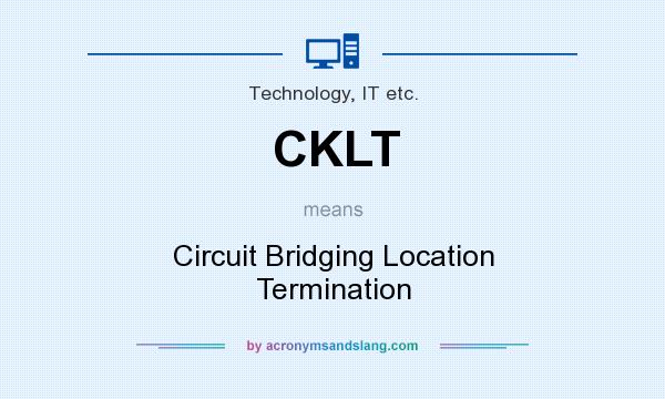 What does CKLT mean? It stands for Circuit Bridging Location Termination