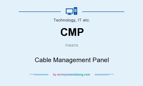 What does CMP mean? It stands for Cable Management Panel